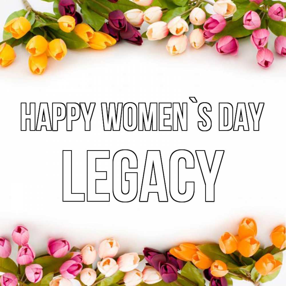 Greetings card с именем, Legacy happy women`s day весна март Greetings with text for free download 